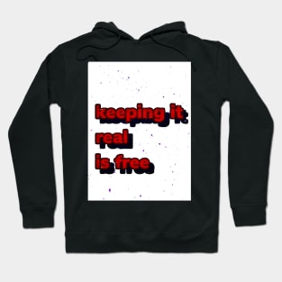 Keep it real is free Hoodie